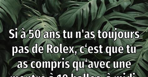 si a 50 ans tu n as pas une rolex|n'y a pas une rolex.